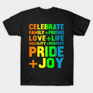 Celebrate Family+Friend Love+Life Equality+Respect Pride+Joy T-Shirt